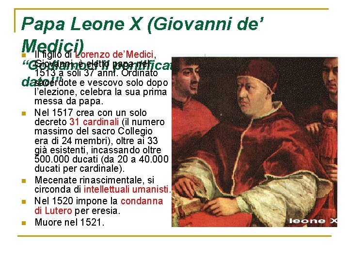 Papa Leone X (Giovanni de’ Medici) Il figlio di Lorenzo de’Medici, n Giovanni, è