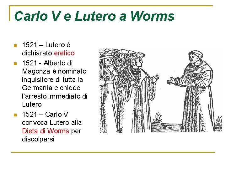 Carlo V e Lutero a Worms n n n 1521 – Lutero è dichiarato
