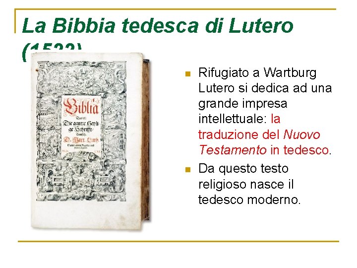 La Bibbia tedesca di Lutero (1522) n n Rifugiato a Wartburg Lutero si dedica