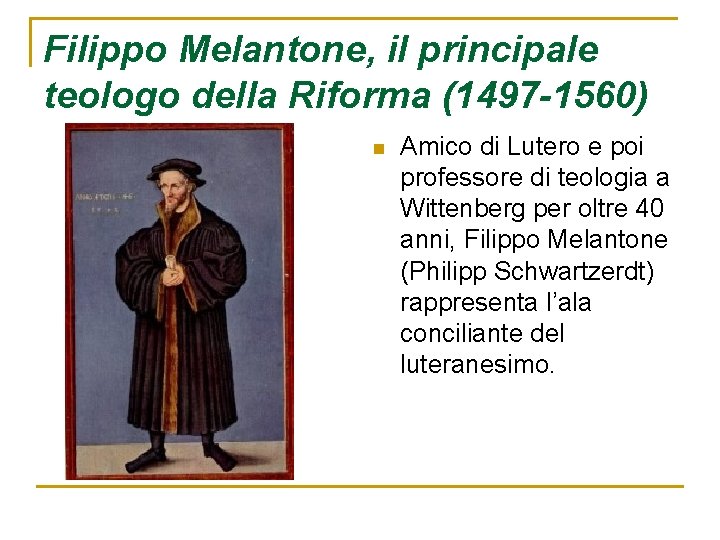 Filippo Melantone, il principale teologo della Riforma (1497 -1560) n Amico di Lutero e