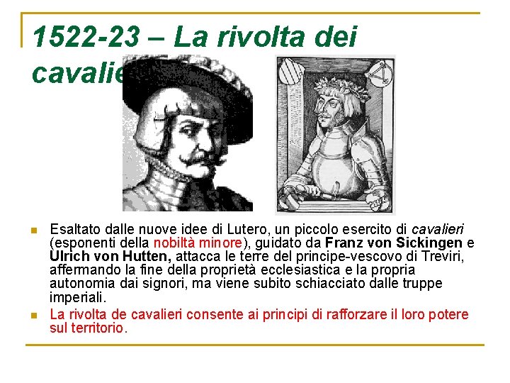 1522 -23 – La rivolta dei cavalieri n n Esaltato dalle nuove idee di