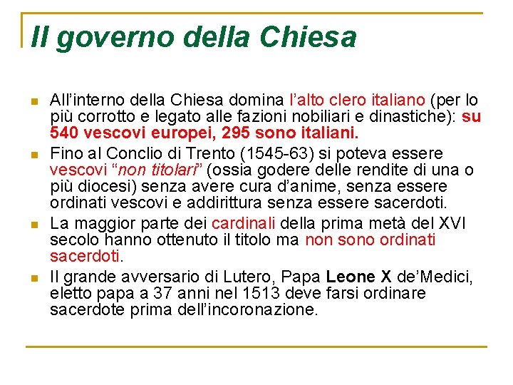 Il governo della Chiesa n n All’interno della Chiesa domina l’alto clero italiano (per