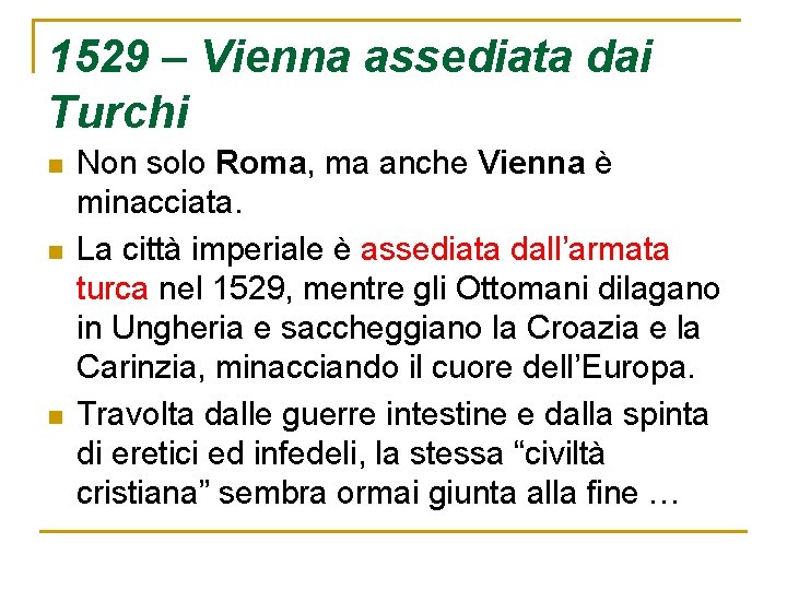 1529 – Vienna assediata dai Turchi n n n Non solo Roma, ma anche