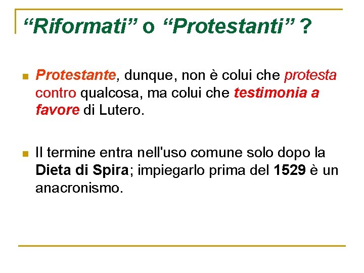 “Riformati” o “Protestanti” ? n Protestante, dunque, non è colui che protesta contro qualcosa,