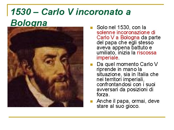 1530 – Carlo V incoronato a Bologna Solo nel 1530, con la n n