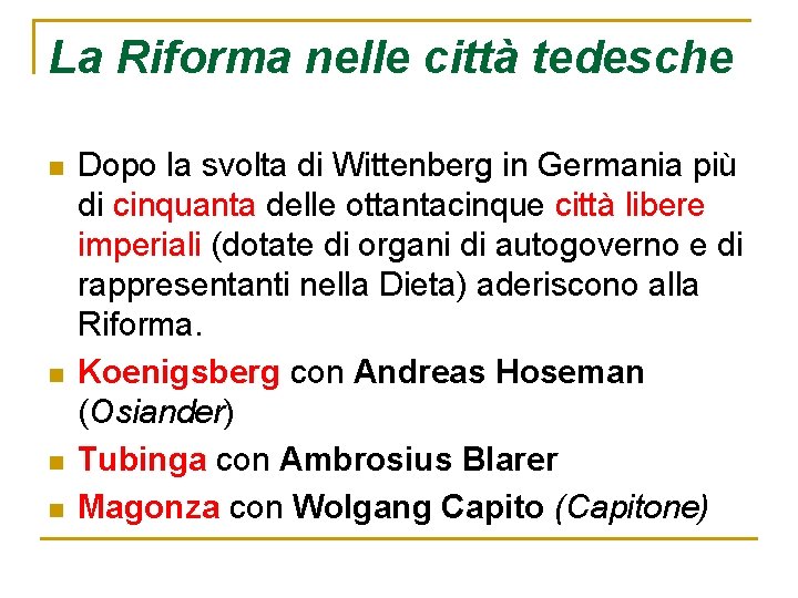 La Riforma nelle città tedesche n n Dopo la svolta di Wittenberg in Germania