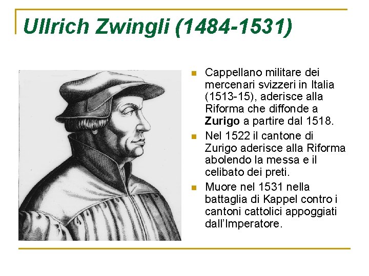 Ullrich Zwingli (1484 -1531) n n n Cappellano militare dei mercenari svizzeri in Italia