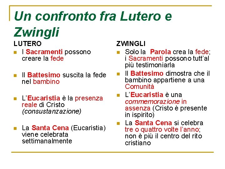 Un confronto fra Lutero e Zwingli LUTERO n I Sacramenti possono creare la fede