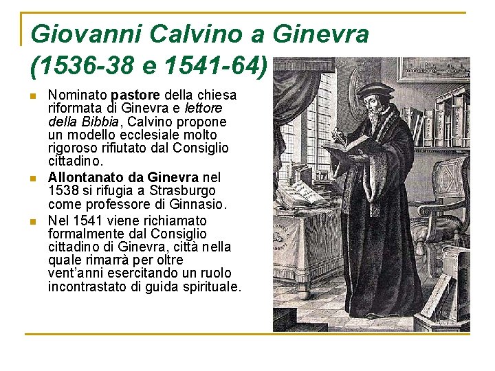 Giovanni Calvino a Ginevra (1536 -38 e 1541 -64) n n n Nominato pastore