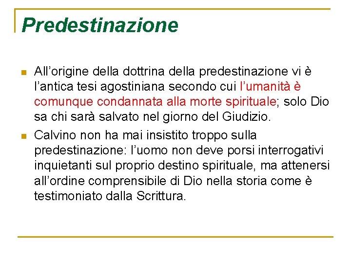 Predestinazione n n All’origine della dottrina della predestinazione vi è l’antica tesi agostiniana secondo