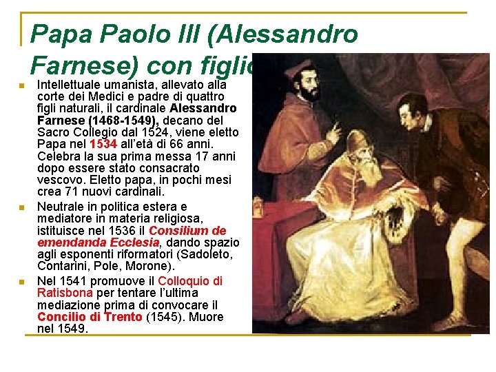 Papa Paolo III (Alessandro Farnese) con figlio e nipote n n n Intellettuale umanista,