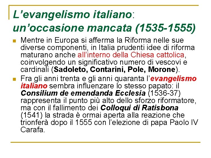 L’evangelismo italiano: un’occasione mancata (1535 -1555) n n Mentre in Europa si afferma la
