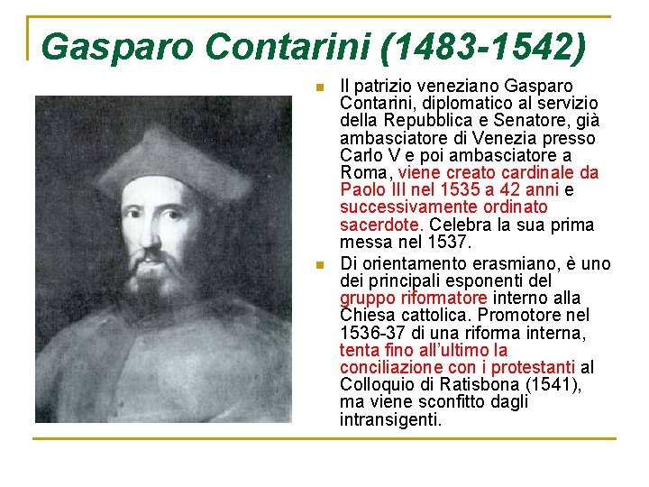 Gasparo Contarini (1483 -1542) n n Il patrizio veneziano Gasparo Contarini, diplomatico al servizio
