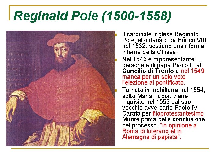 Reginald Pole (1500 -1558) n n n Il cardinale inglese Reginald Pole, allontanato da