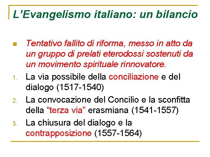 L’Evangelismo italiano: un bilancio n 1. 2. 3. Tentativo fallito di riforma, messo in