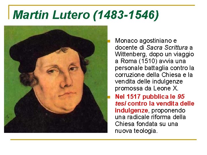 Martin Lutero (1483 -1546) n n Monaco agostiniano e docente di Sacra Scrittura a