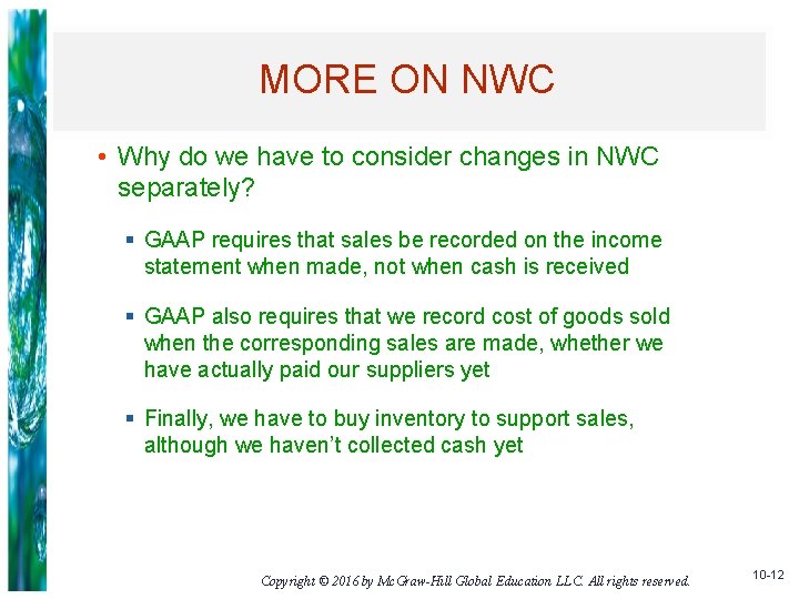 MORE ON NWC • Why do we have to consider changes in NWC separately?