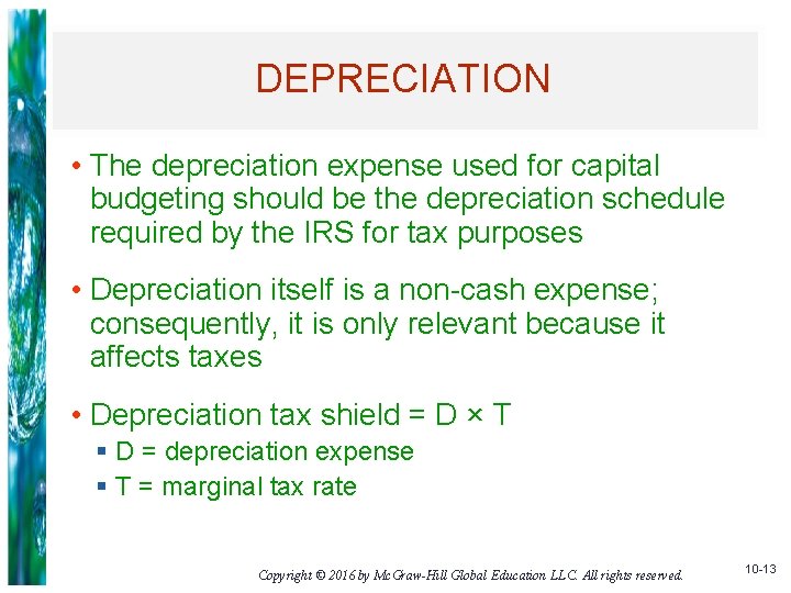 DEPRECIATION • The depreciation expense used for capital budgeting should be the depreciation schedule