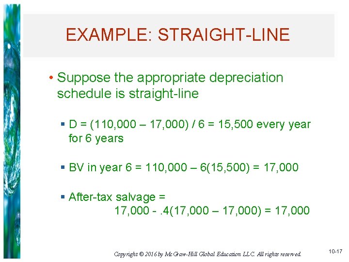 EXAMPLE: STRAIGHT-LINE • Suppose the appropriate depreciation schedule is straight-line § D = (110,