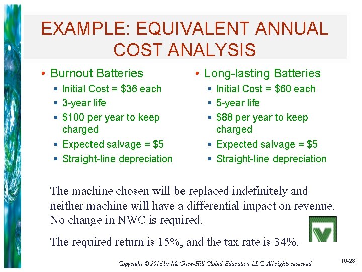 EXAMPLE: EQUIVALENT ANNUAL COST ANALYSIS • Burnout Batteries § Initial Cost = $36 each