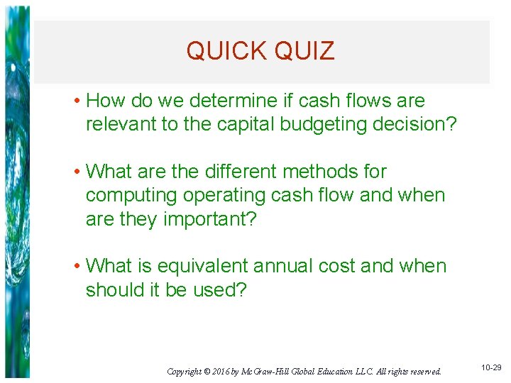 QUICK QUIZ • How do we determine if cash flows are relevant to the