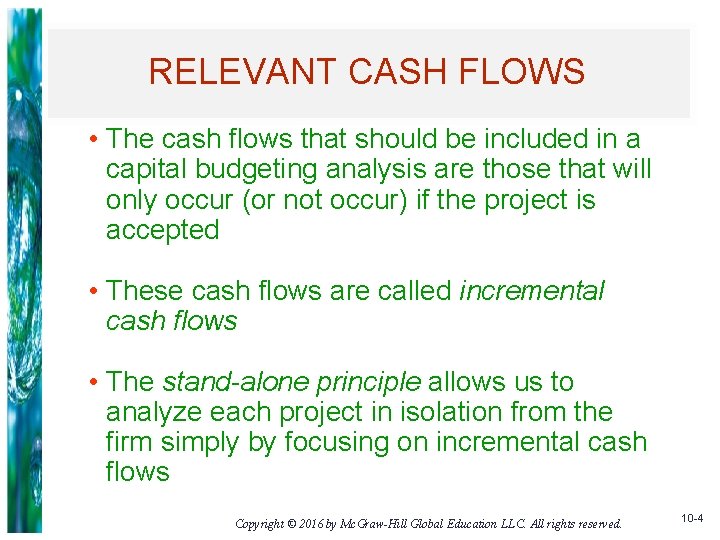 RELEVANT CASH FLOWS • The cash flows that should be included in a capital