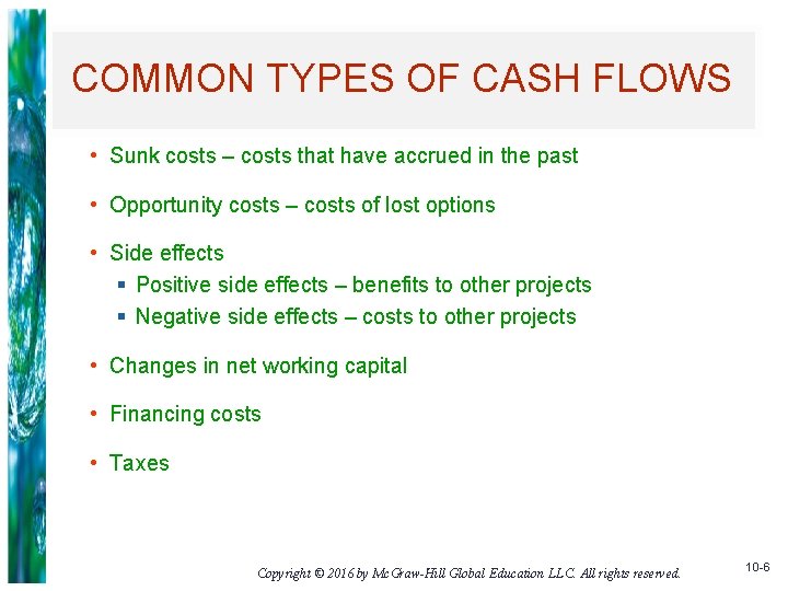 COMMON TYPES OF CASH FLOWS • Sunk costs – costs that have accrued in