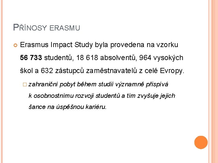 PŘÍNOSY ERASMU Erasmus Impact Study byla provedena na vzorku 56 733 studentů, 18 618