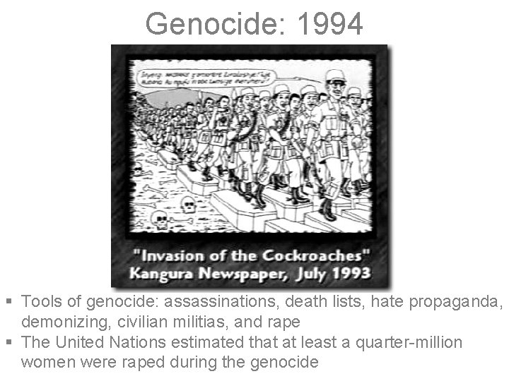 Genocide: 1994 § Tools of genocide: assassinations, death lists, hate propaganda, demonizing, civilian militias,