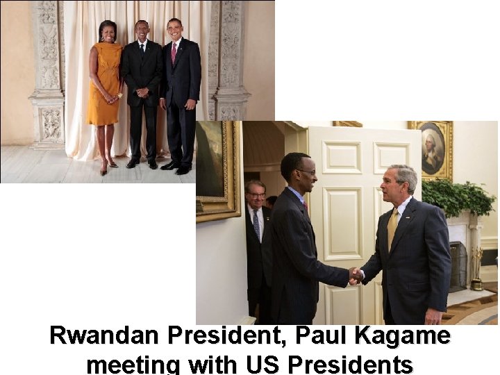 Rwandan President, Paul Kagame meeting with US Presidents 