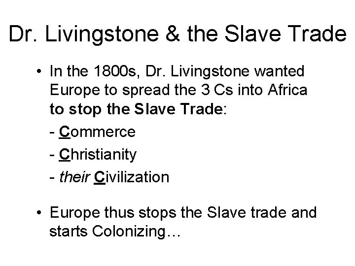 Dr. Livingstone & the Slave Trade • In the 1800 s, Dr. Livingstone wanted