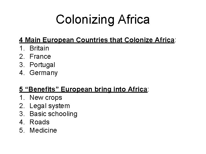 Colonizing Africa 4 Main European Countries that Colonize Africa: 1. Britain 2. France 3.