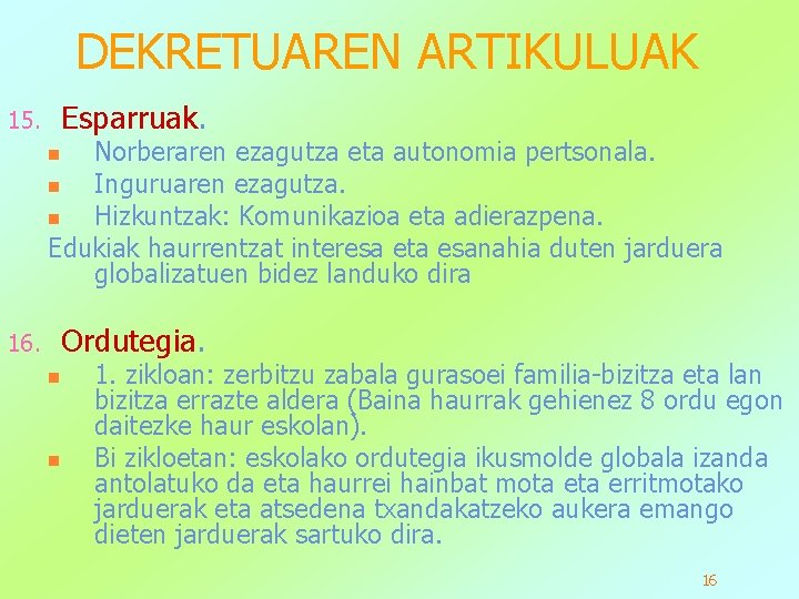 DEKRETUAREN ARTIKULUAK 15. Esparruak. Norberaren ezagutza eta autonomia pertsonala. n Inguruaren ezagutza. n Hizkuntzak: