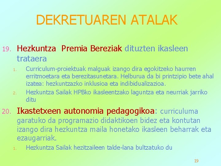 DEKRETUAREN ATALAK Hezkuntza Premia Bereziak dituzten ikasleen trataera 19. 1. 2. Curriculum-proiektuak malguak izango