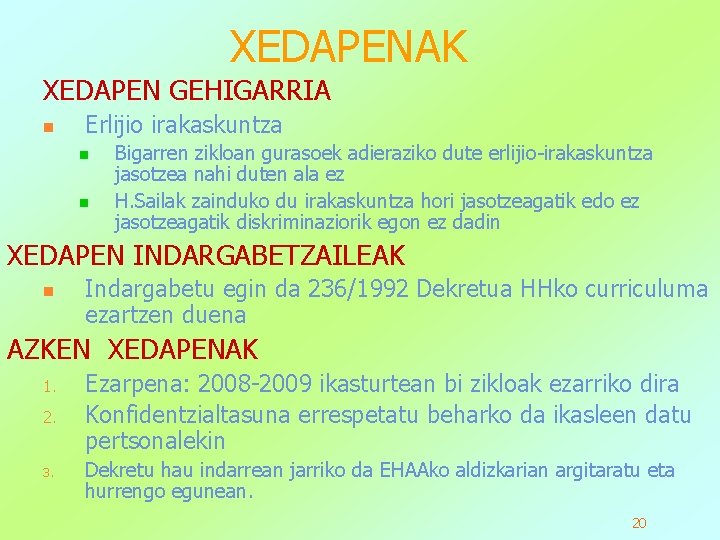 XEDAPENAK XEDAPEN GEHIGARRIA n Erlijio irakaskuntza n n Bigarren zikloan gurasoek adieraziko dute erlijio-irakaskuntza