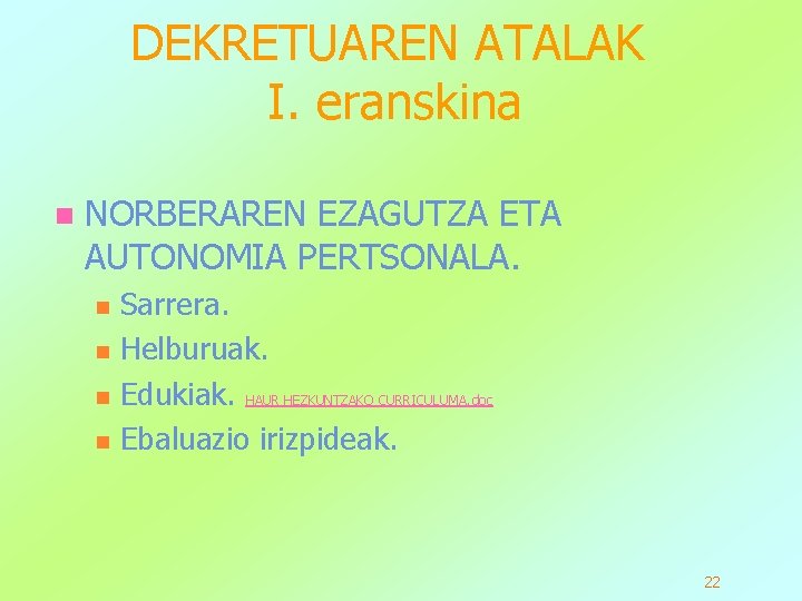 DEKRETUAREN ATALAK I. eranskina n NORBERAREN EZAGUTZA ETA AUTONOMIA PERTSONALA. n n Sarrera. Helburuak.