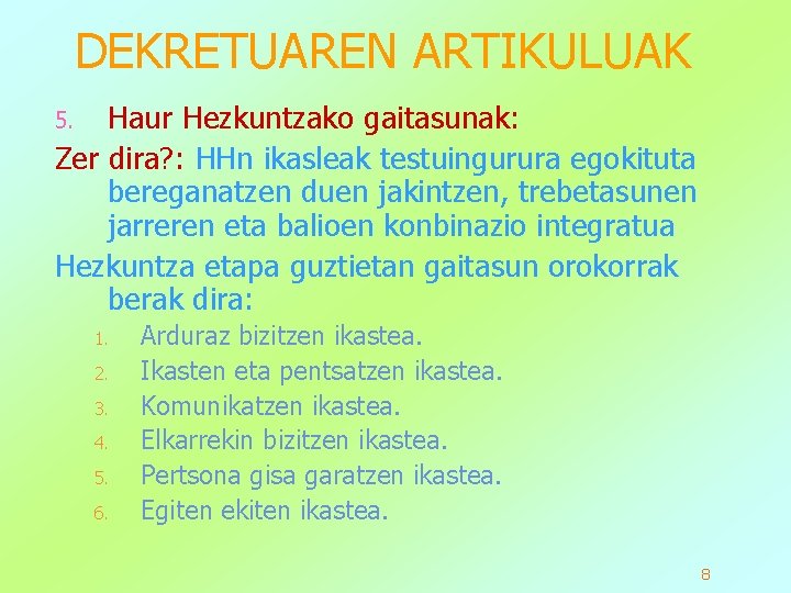 DEKRETUAREN ARTIKULUAK Haur Hezkuntzako gaitasunak: Zer dira? : HHn ikasleak testuingurura egokituta bereganatzen duen