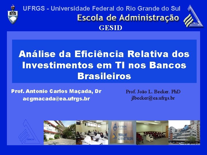 UFRGS - Universidade Federal do Rio Grande do Sul GESID Análise da Eficiência Relativa