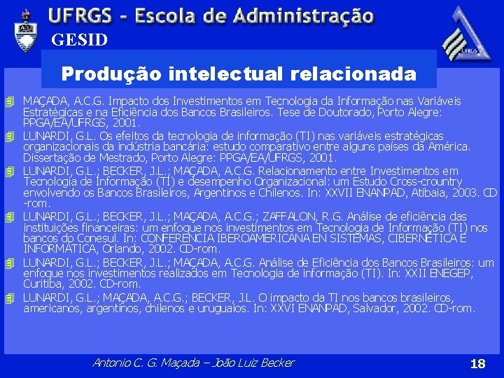 GESID Produção intelectual relacionada 4 MAÇADA, A. C. G. Impacto dos Investimentos em Tecnologia