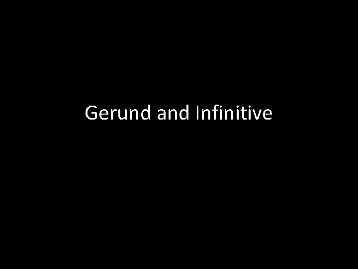 Gerund and Infinitive 