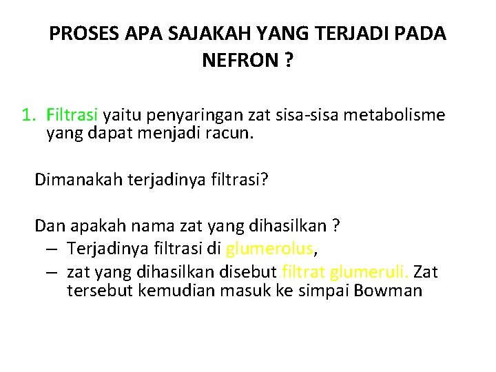 PROSES APA SAJAKAH YANG TERJADI PADA NEFRON ? 1. Filtrasi yaitu penyaringan zat sisa-sisa