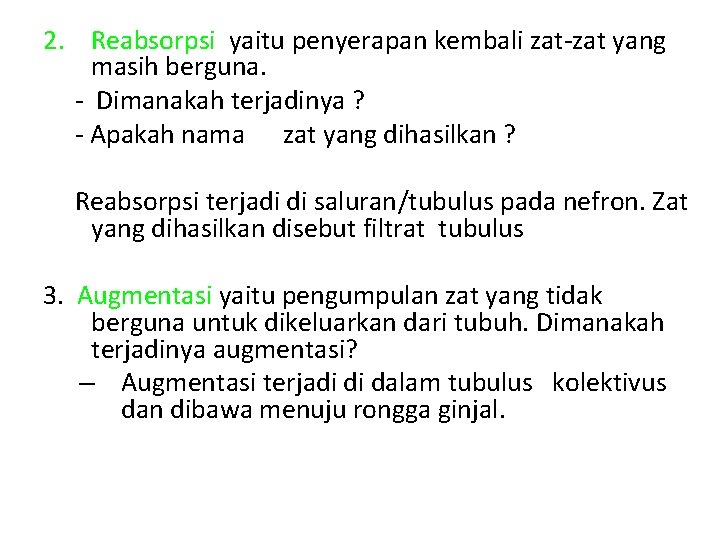 2. Reabsorpsi yaitu penyerapan kembali zat-zat yang masih berguna. - Dimanakah terjadinya ? -