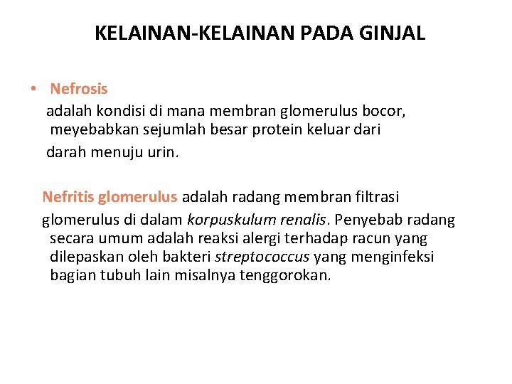 KELAINAN-KELAINAN PADA GINJAL • Nefrosis adalah kondisi di mana membran glomerulus bocor, meyebabkan sejumlah