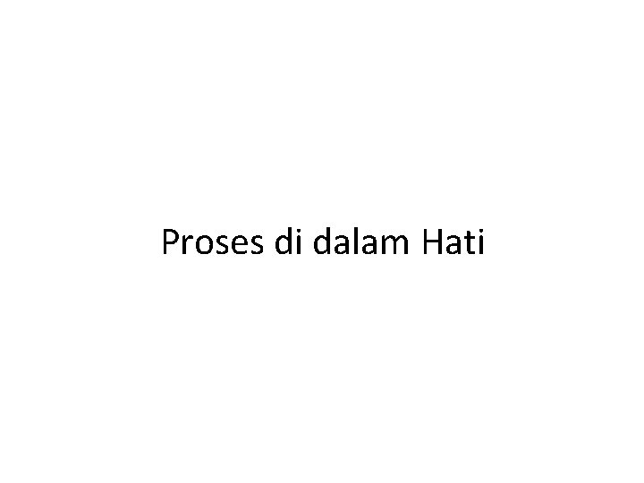 Proses di dalam Hati 