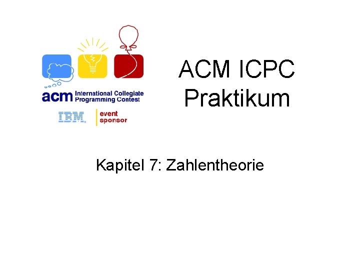 ACM ICPC Praktikum Kapitel 7: Zahlentheorie 