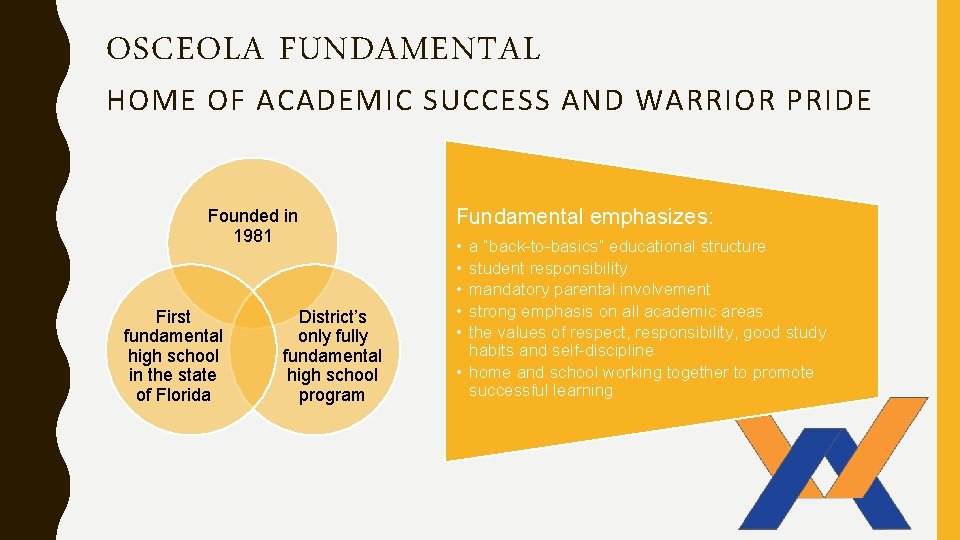 OSCEOLA FUNDAMENTAL HOME OF ACADEMIC SUCCESS AND WARRIOR PRIDE Founded in 1981 First fundamental