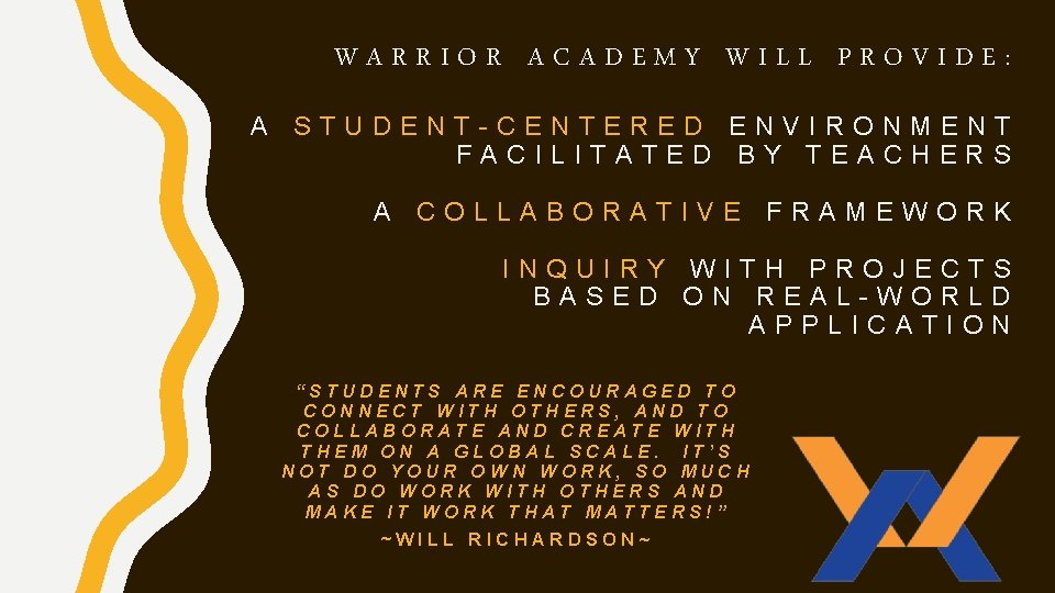 WARRIOR ACADEMY WILL PROVIDE: A STUDENT-CENTERED ENVIRONMENT FACILITATED BY TEACHERS A COLLABORATIVE FRAMEWORK INQUIRY