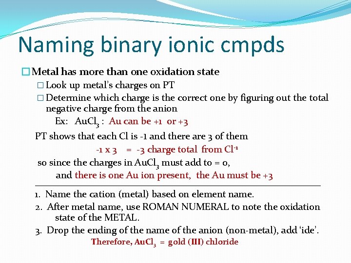 Naming binary ionic cmpds �Metal has more than one oxidation state � Look up