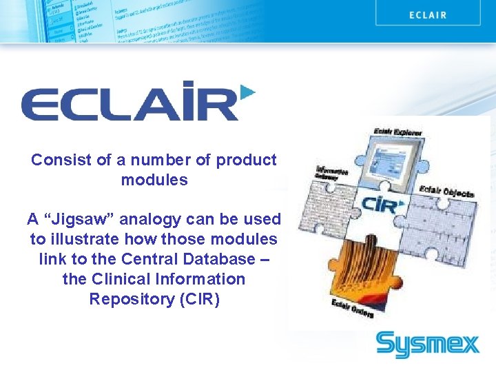 Consist of a number of product modules A “Jigsaw” analogy can be used to