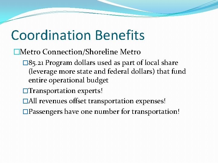 Coordination Benefits �Metro Connection/Shoreline Metro � 85. 21 Program dollars used as part of